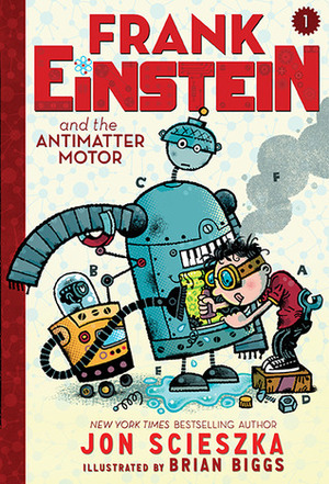 Frank Einstein and the Antimatter Motor by Brian Biggs, Jon Scieszka
