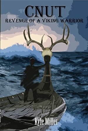 Cnut: Revenge of a Viking Warrior by Mark Bond, Kyle Miller, Kristiana Miller