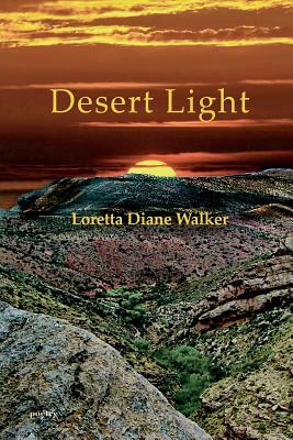 Desert Light by Loretta Diane Walker