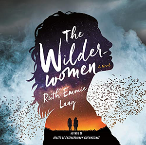 The Wilderwomen: A Novel by Ruth Emmie Lang, Ruth Emmie Lang