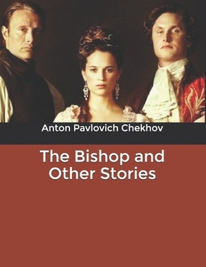 The Bishop and Other Stories by Anton Chekhov