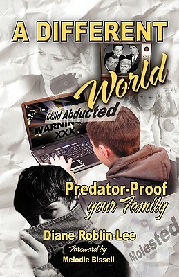 A Different World: Predator-Proof Your Family by Diane Roblin-Lee