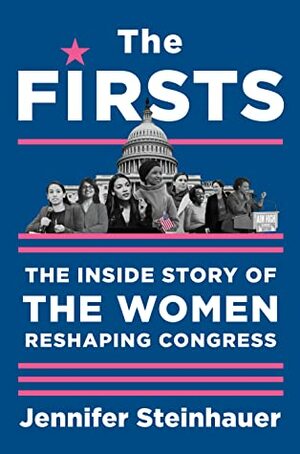 The Firsts: The Women Who Shook Capitol Hill by Jennifer Steinhauer