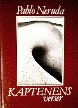 Kaptenens verser by Pablo Neruda, Pablo Neruda, Georg Oddner, Lasse Söderberg