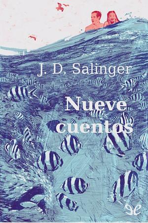 Nueve Cuentos by J.D. Salinger