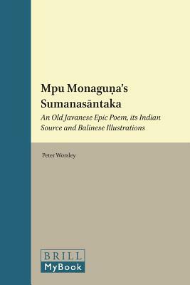 Mpu Monagu&#7751;a's Sumanas&#257;ntaka: An Old Javanese Epic Poem, Its Indian Source and Balinese Illustrations by 