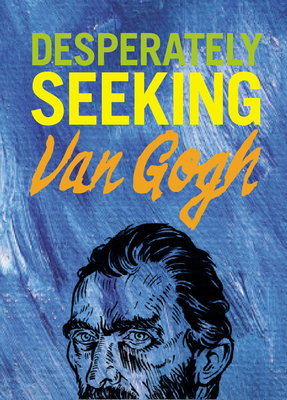 Desperately Seeking Van Gogh by Ian Castello-Cortes