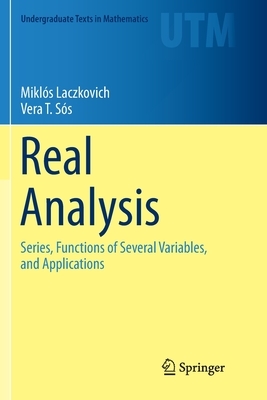 Real Analysis: Series, Functions of Several Variables, and Applications by Vera T. Sós, Miklós Laczkovich