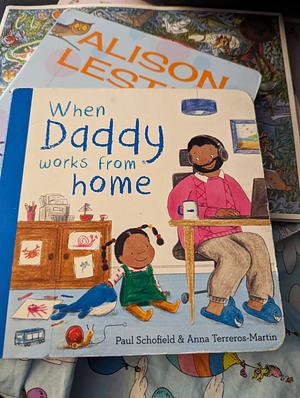 When Daddy Works From Home by Anna Terreros-Martin, Paul Schofield