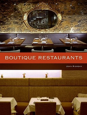 Boutique Restaurants by John Riordan