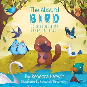 The Absurd Bird: Colored with My Hands & Heart by Rebecca Harwin
