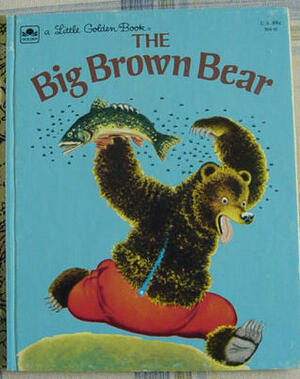 The Big Brown Bear by Gustaf Tenggren, George Duplaix