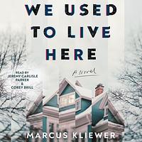 We Used to Live Here by Marcus Kliewer