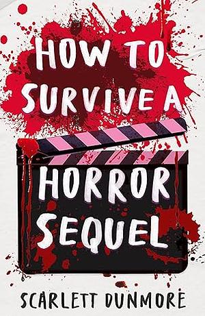 How to Survive a Horror Sequel  by Scarlett Dunmore