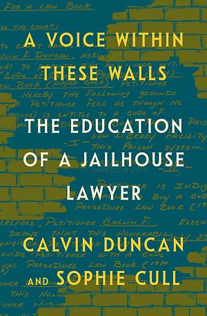 A Voice Within These Walls: The Education of a Jailhouse Lawyer by Calvin Duncan, Sophie Cull