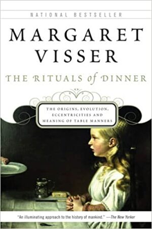 The Rituals Of Dinner by Margaret Visser
