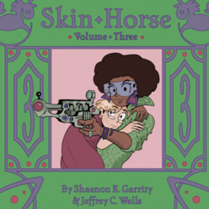 Skin Horse, Volume Three by Shaenon K. Garrity, Jeffrey C. Wells