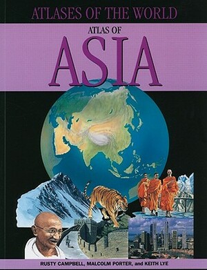 Atlas of Asia by Rusty Campbell, Keith Lye, Malcolm Porter