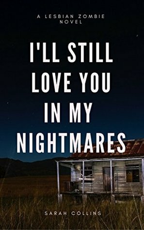 I'll Still Love You in My Nightmares by Sarah Collins