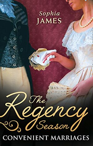 The Regency Season: Convenient Marriages by Sophia James