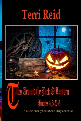 Tales Around the Jack O'Lantern - Books 4,5 & 6: A Mary O'Reilly Series Short Story Collection by Terri Reid