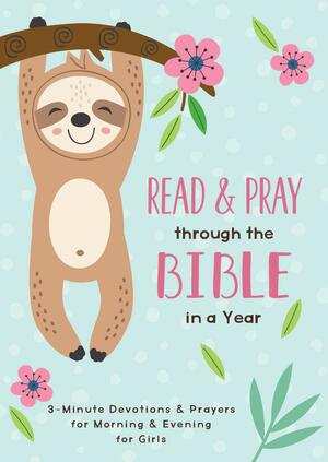 Read and Pray through the Bible in a Year (girl): 3-Minute DevotionsPrayers for Morning and Evening for Girls by Jean Fischer