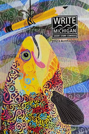 Write Michigan 2023 Anthology by Mich.), Kent District Library (Kent County