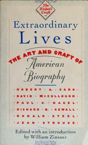 Extraordinary Lives: The Art and Craft of American Biography by Robert A. Caro, William Zinsser