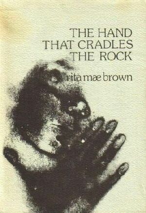 The Hand That Cradles the Rock by Rita Mae Brown
