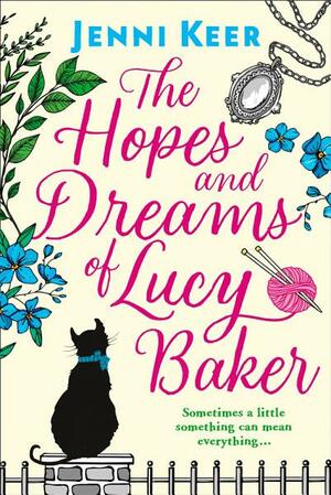 The Hopes and Dreams of Lucy Baker by Jenni Keer
