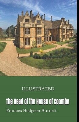 The Head of the House of Coombe Illustrated by Frances Hodgson Burnett