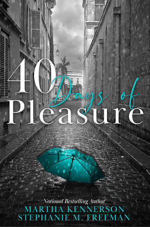 40 Days of Pleasures by Martha Kennerson, Martha Kennerson, Stephanie M. Freeman