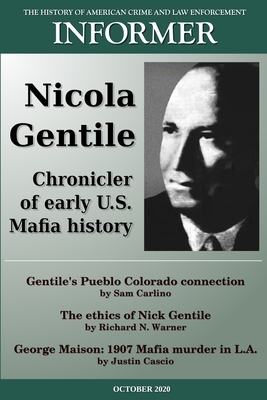 Informer: The History of American Crime and Law Enforcement - October 2020: Nicola Gentile, Chronicler of Early U.S. Mafia Histo by Lennert Van't Riet, David Critchley, Steve Turner