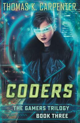 Coders (Gamers #3) by Thomas K. Carpenter