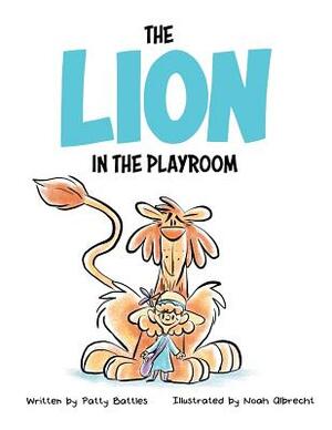 The Lion in the Playroom by Patty Battles