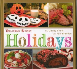 Delicious Disney Holidays by the Disney Chefs by Pam Brandon