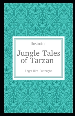 Jungle Tales of Tarzan Illustrated: (Tarzan Stories) Edgar Rice Burroughs by Edgar Rice Burroughs