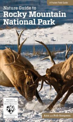 Nature Guide to Rocky Mountain National Park by Ann Simpson, Rob Simpson