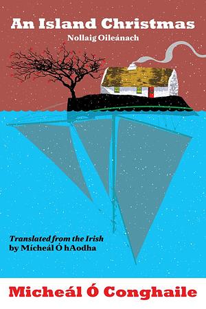 An Island Christmas - Nollaig Oileanach: Translated from the Irish by Micheal O HAodha by Micheál Ó Conghaile