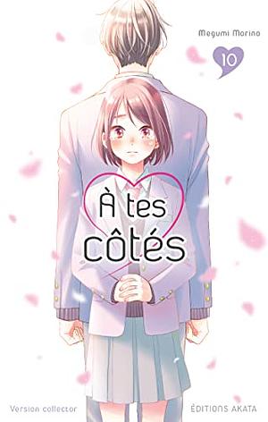 A tes côtés Tome 10 . Edition collector by Megumi Morino