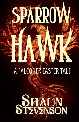 Sparrowhawk: An Easter Falconry Tale by Shaun Stevenson