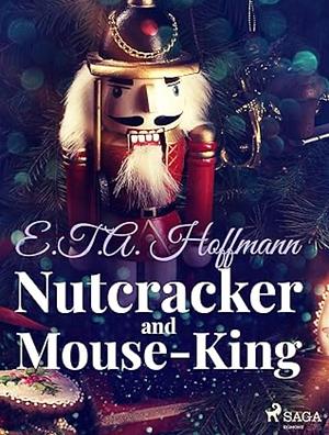 Nutcracker and Mouse-King by E.T.A. Hoffmann