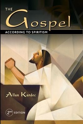 The Gospel According to Spiritism by Allan Kardec