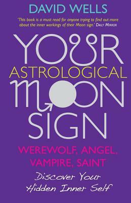 Your Astrological Moon Sign by David Wells