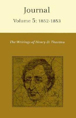 The Writings of Henry David Thoreau, Volume 5: Journal, Volume 5: 1852-1853. by Henry David Thoreau