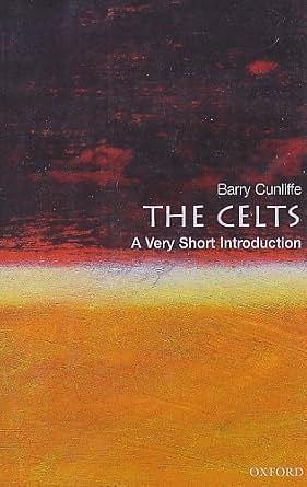 The Celts: A Very Short Introduction by Barry Cunliffe