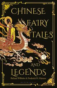 Chinese Fairy Tales and Legends: A Gift Edition of 73 Enchanting Chinese Folk Stories and Fairy Tales by Frederick H. Martens, Richard Wilhelm