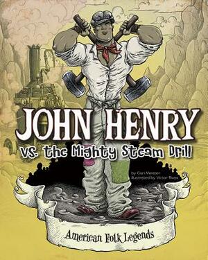 John Henry vs. the Mighty Steam Drill by Cari Meister