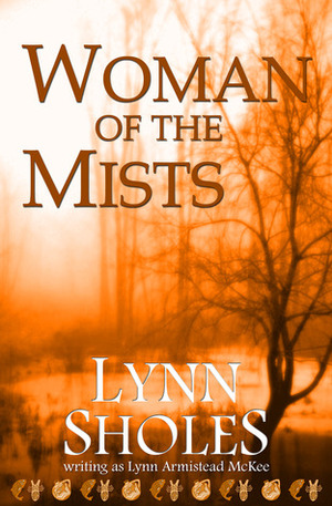 Woman of the Mists by Lynn Armistead McKee, Lynn Sholes