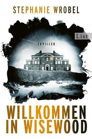 Willkommen in Wisewood: Roman | Der neue Thriller der britischen Bestsellerautorin by Stephanie Wrobel